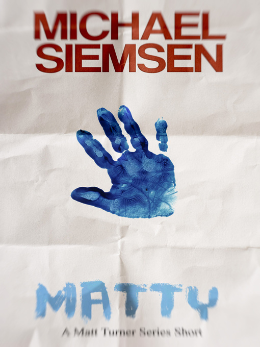 Title details for Matty (A Matt Turner Series short) by Michael Siemsen - Wait list